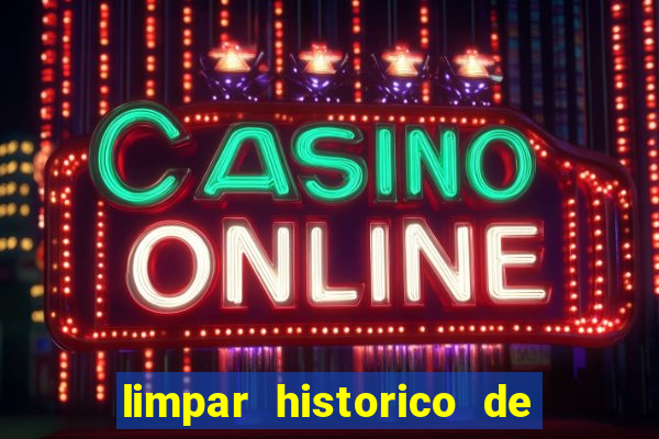 limpar historico de apostas bet365